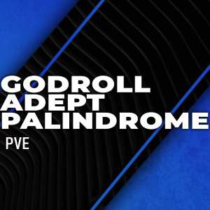 palindrome-adept-god-roll-boosting