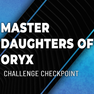 master-daughters-of-oryx-challenge-checkpoint